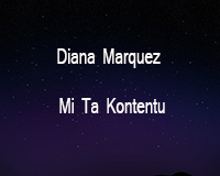 Diana Marquez Mi Ta Kontentu